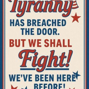 Vintage American Protest Poster, Tyranny Has Breached the Door’ Patriotic Art Print